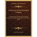 A Dictionary Of The Old English Language: Compiled From Writings Of The Twelfth, Thirteenth, Fourteenth, And Fifteenth Centuries (1878)