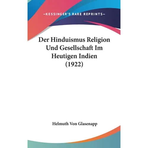 Der Hinduismus Religion Und Gesellschaft Im Heutigen Indien (1922)