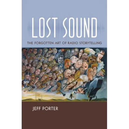 Lost Sound: The Forgotten Art of Radio Storytelling