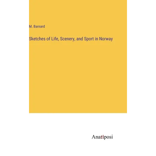 Sketches of Life, Scenery, and Sport in Norway