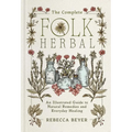 The Complete Folk Herbal: An Illustrated Guide to Natural Remedies and Everyday Healing