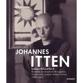 Johannes Itten: Catalogue Raisonné Vol.III. Documents and Sources on the Biography. Graphic Work, Sculpture, Tapestries, Furniture. 1888-1967