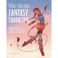 Draw Your Own Fantasy Characters: Design Original Characters for RPG Worlds and Beyond