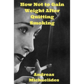 How Not to Gain Weight After Quitting Smoking