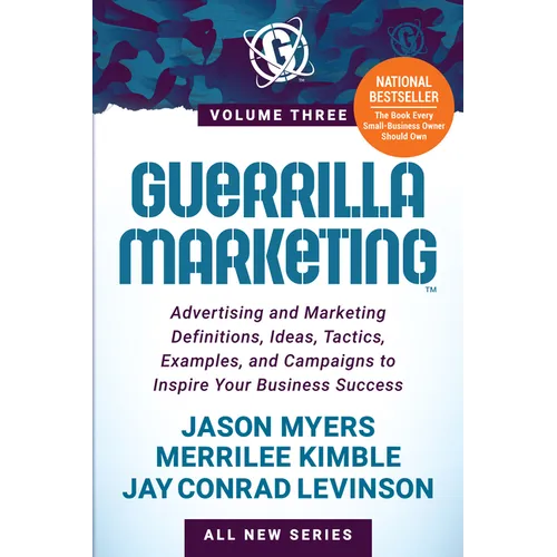 Guerrilla Marketing Volume 3: Advertising and Marketing Definitions, Ideas, Tactics, Examples, and Campaigns to Inspire Your Business Success