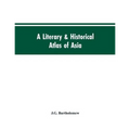 A literary & historical atlas of Asia