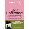 Love, Unfiltered (Spanish Edition)