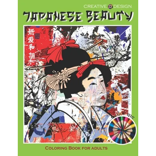Creative Design Japanese Beauty Coloring Book for Adults: or all Japan lovers to express their creativity, relax and have fun! Color me!