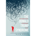 The Donald Trump Syndrome: Why Women Choose the Wrong Men to Love