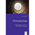 Ethnopalynology - Pollen Analysis in Land and Underwater Archaeology