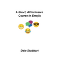A Short, All Inclusive Course in Emojis