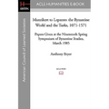 Manzikert to Lepanto: The Byzantine World and the Turks, 1071-1571 Papers Given at the Nineteenth Spring Symposium of Byzantine Studies, March 1985