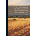 El cultivo de legumbres en Puerto Rico