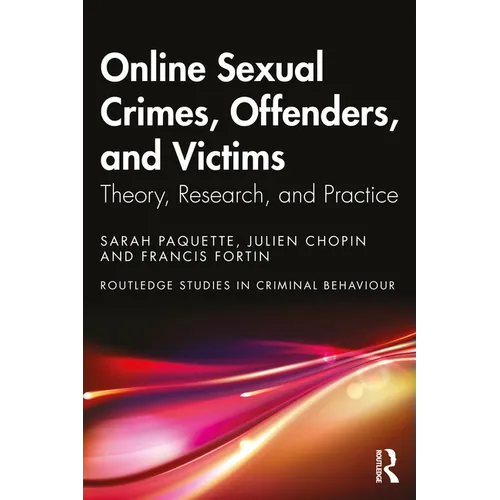 Online Sexual Crimes, Offenders, and Victims: Theory, Research, and Practice