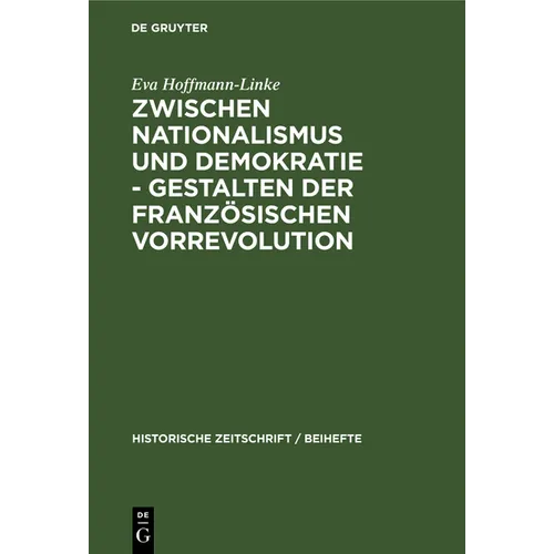 Zwischen Nationalismus Und Demokratie - Gestalten Der Französischen Vorrevolution