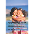 English as a Foreign Language in the Montessori Classroom: Formerly Titled "Bringing a Foreign Language Into Your Montessori 3-6 Classroom"