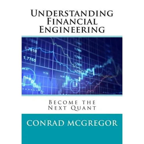 Understanding Financial Engineering: Become the Next Quant