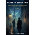 Paris in Shadows - A Boys' Love WWII Espionage Novel set in Nazi-occupied Paris (1943)