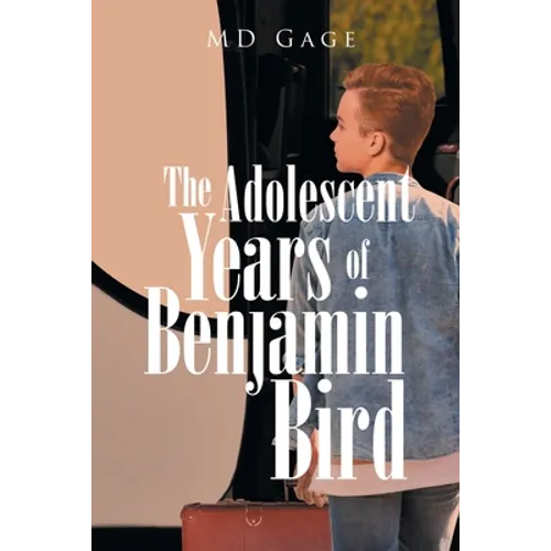 The Adolescent Years of Benjamin Bird