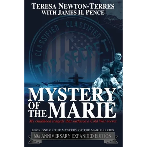 Mystery of the Marie: My Childhood Tragedy That Surfaced a Cold War Secret - 60th Anniversary Extended Edition
