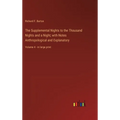 The Supplemental Nights to the Thousand Nights and a Night; with Notes Anthropological and Explanatory: Volume 4 - in large print