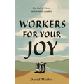 Workers for Your Joy: The Call of Christ on Christian Leaders
