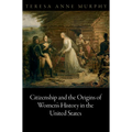 Citizenship and the Origins of Women's History in the United States