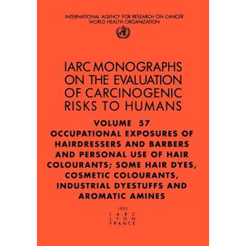 Occupational Exposures of Hairdressers and Barbers & Personal Use of Hair Colourants: Some Hair Dyes, Cosmetic Colourants, Industrial Dyestuffs and AR