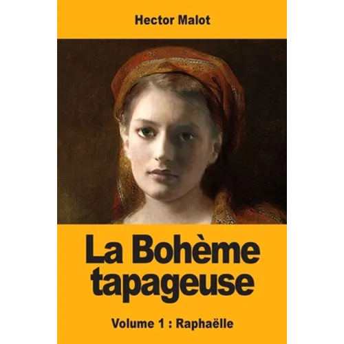 La Bohème tapageuse: Volume 1: Raphaëlle