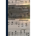 Gospel Song Sheaf: for Sunday Schools and Young People's Meetings Comprising Primary Songs, Intermediate Songs, Gospel and Special Songs, and Old Hym