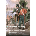 Thomas MacKay: The Laird of Rideau Hall and the Founding of Ottawa