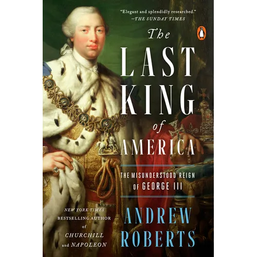 The Last King of America: The Misunderstood Reign of George III