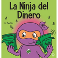 La Ninja del Dinero: Un libro para niños sobre el ahorro, la inversión y la donación