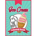 Ice Cream Coloring Book: Happy Cute Designs of Sweets For Toddler Kid Teen Adult Sketch Pages Dessert