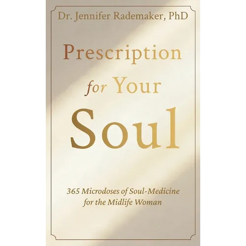 Prescription for your Soul: 365 Microdoses of Soul-Medicine for the Midlife Woman