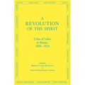 A Revolution of the Spirit: Crisis of Value in Russia, 1890-1924
