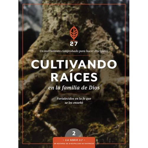 Cultivando Raíces En La Familia de Dios: Un Curso de Discipulado Para Fortalecer Su Caminar Con Dios