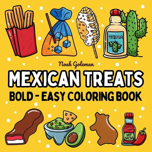 Bold and Easy Mexican Treats Coloring Book: 51 Big and Simple Designs for Seniors and Kids