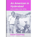 An American in Hyderabad: Life in India in the 1970s