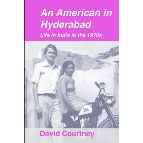 An American in Hyderabad: Life in India in the 1970s