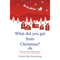 What Did You Get from Christmas: A Gift: You Can Give Without Loving - But, You Can't Love Without Giving.