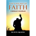The Enigma of Faith: A Believer's Handbook