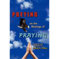 PREYING on the Blessings of PRAYING: Soaring to New Heights on Wings of Prayer