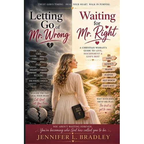 Letting Go of MR Wrong and Waiting for Mr. Right