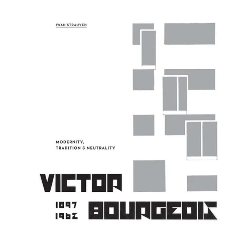 Victor Bourgeois: Modernity, Tradition & Neutrality
