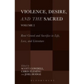 Violence, Desire, and the Sacred, Volume 2: René Girard and Sacrifice in Life, Love and Literature