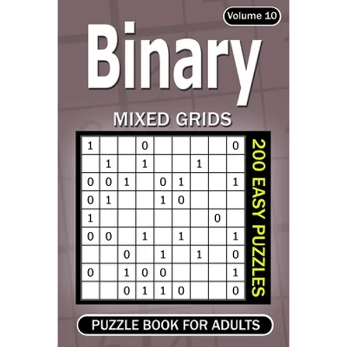 Binary puzzle books for Adults: 200 Easy Puzzles Mixed Grids (Volume 10)