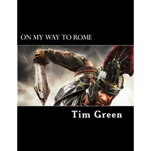 On My Way to Rome: The Life and Ministry of Paul the Apostle.