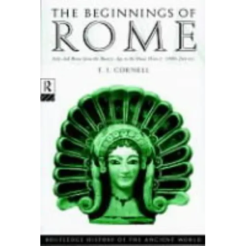 The Beginnings of Rome: Italy and Rome from the Bronze Age to the Punic Wars (C.1000-264 Bc) - Paperback