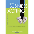 The New Business of Acting: How to Build a Career in a Changing Landscape - The Next Edition